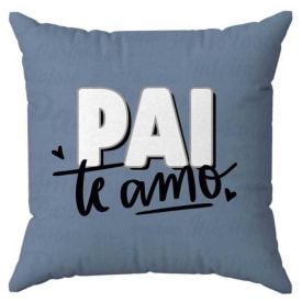 Almofada Decorativa 45X45 cm Dia dos Pais Havan Casa - Pai Te Amo